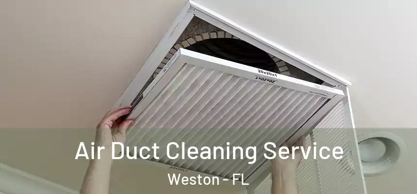 Air Duct Cleaning Service Weston - FL