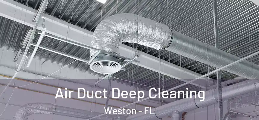 Air Duct Deep Cleaning Weston - FL