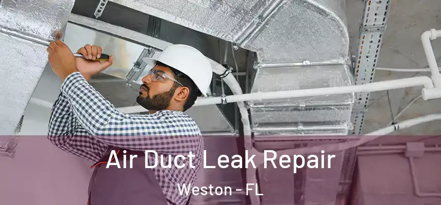  Air Duct Leak Repair Weston - FL