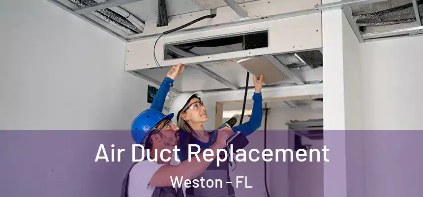 Air Duct Replacement Weston - FL