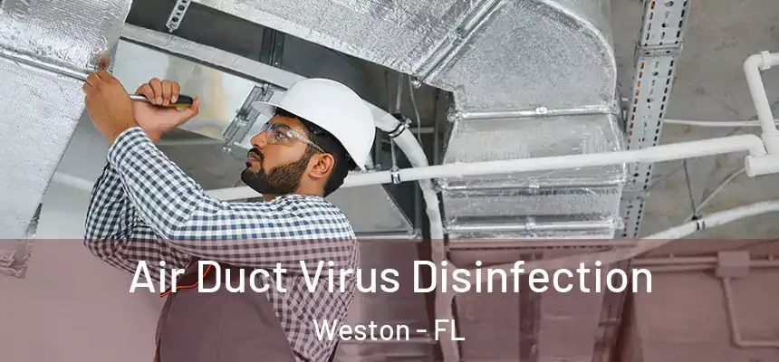 Air Duct Virus Disinfection Weston - FL