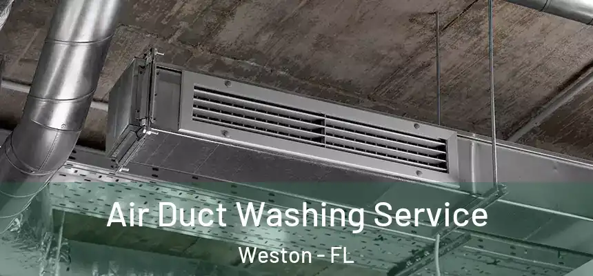 Air Duct Washing Service Weston - FL