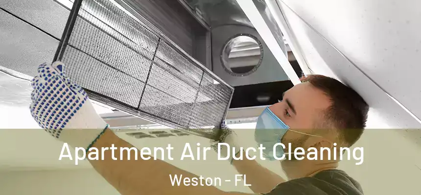 Apartment Air Duct Cleaning Weston - FL