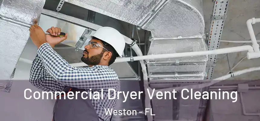 Commercial Dryer Vent Cleaning Weston - FL