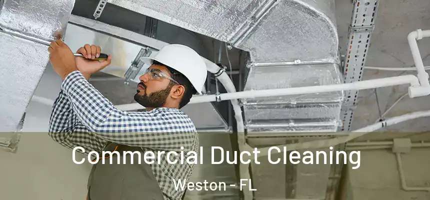  Commercial Duct Cleaning Weston - FL