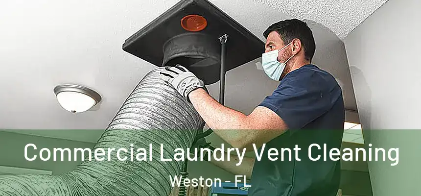 Commercial Laundry Vent Cleaning Weston - FL