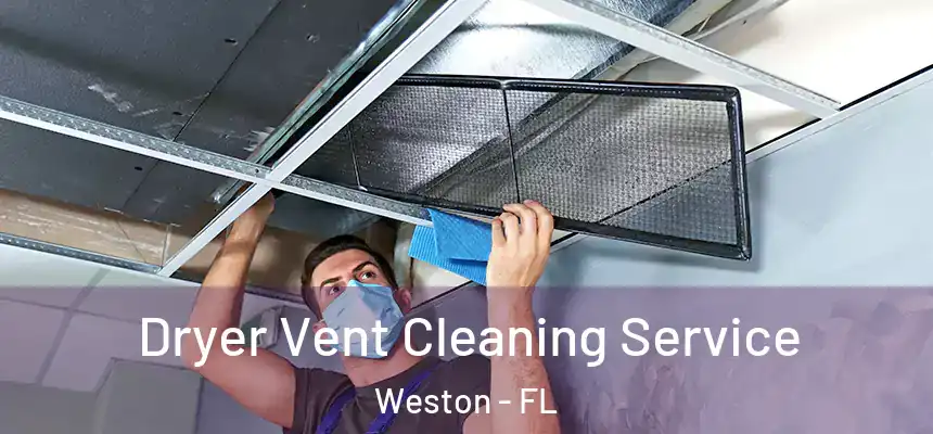 Dryer Vent Cleaning Service Weston - FL