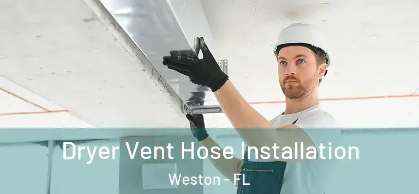 Dryer Vent Hose Installation Weston - FL