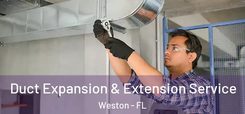  Duct Expansion & Extension Service Weston - FL