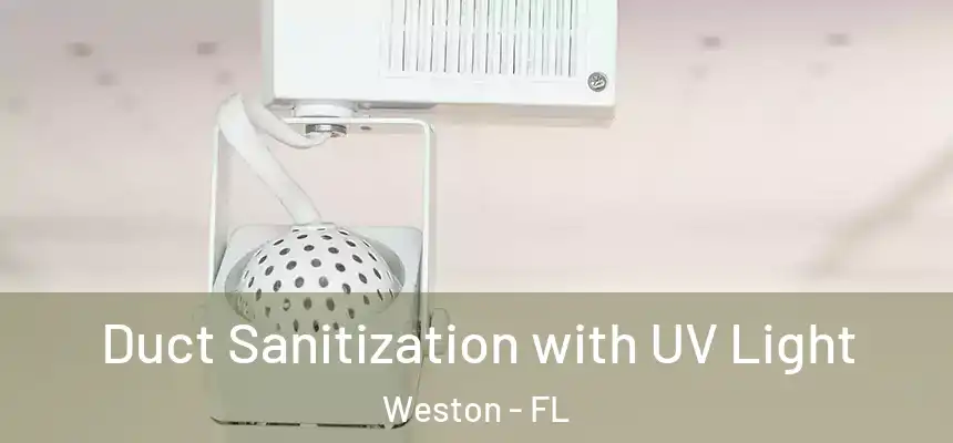 Duct Sanitization with UV Light Weston - FL