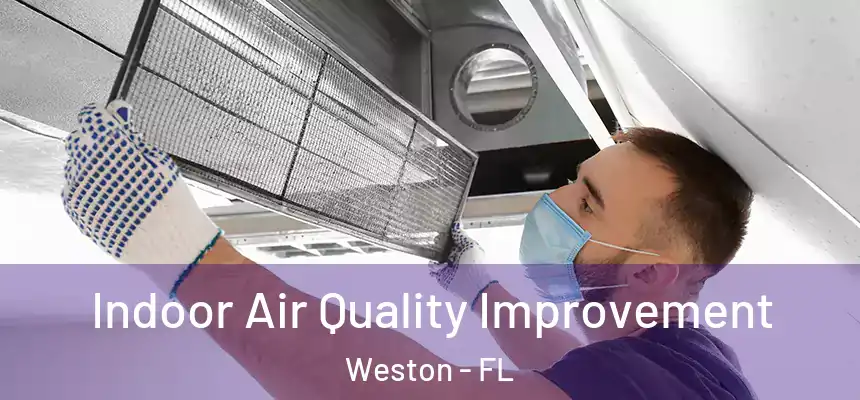 Indoor Air Quality Improvement Weston - FL