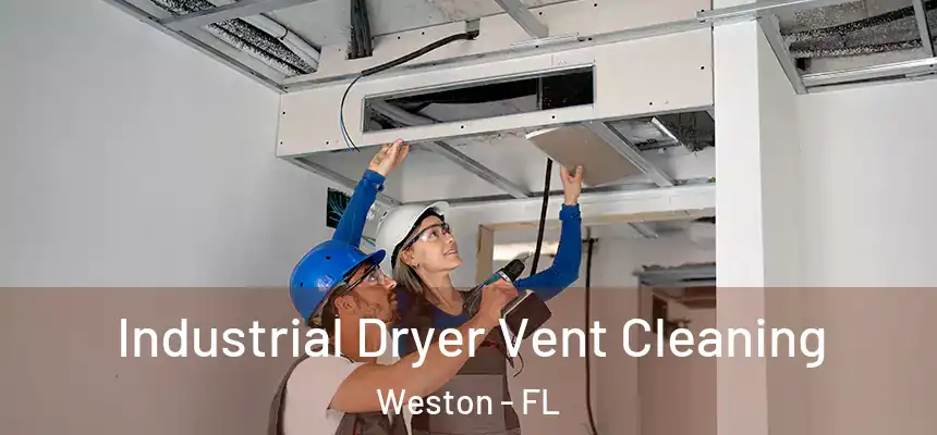 Industrial Dryer Vent Cleaning Weston - FL