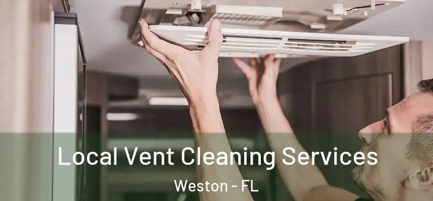 Local Vent Cleaning Services Weston - FL