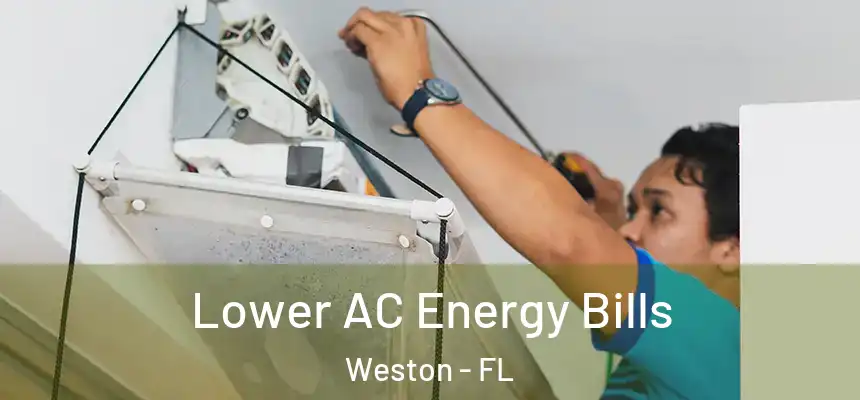 Lower AC Energy Bills Weston - FL