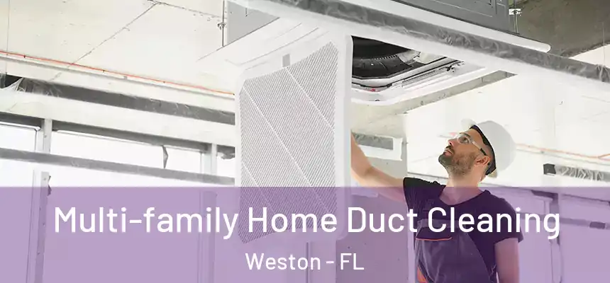 Multi-family Home Duct Cleaning Weston - FL