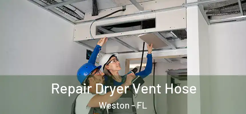 Repair Dryer Vent Hose Weston - FL