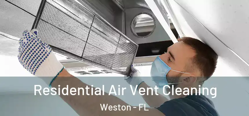 Residential Air Vent Cleaning Weston - FL