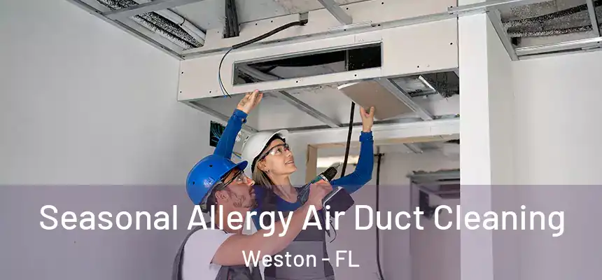  Seasonal Allergy Air Duct Cleaning Weston - FL