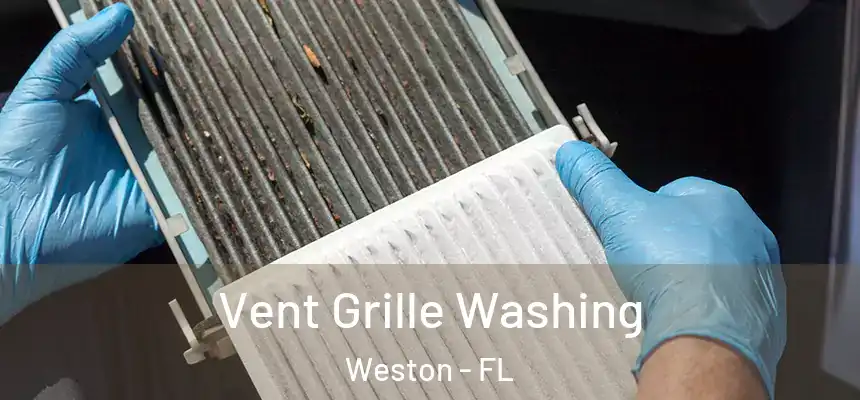 Vent Grille Washing Weston - FL